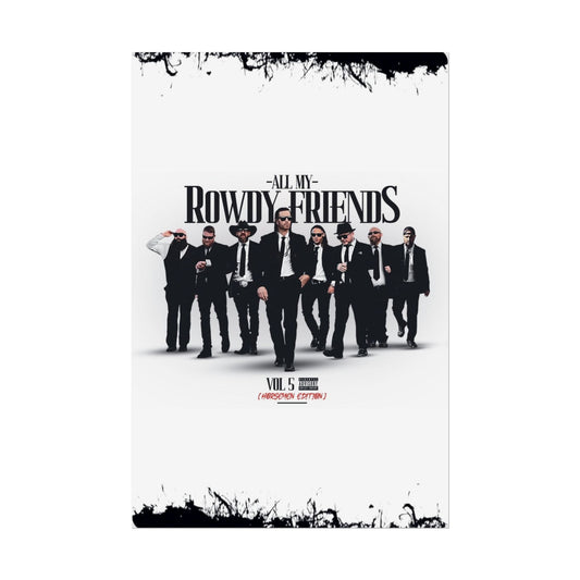 All My Rowdy Friends - Jon Conner X BHP Collab - Wall Poster