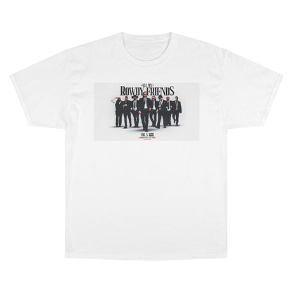 All My Rowdy Friends • Champion Uni-Sex Tee • Jon Conner X BHP Collab